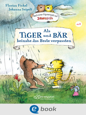 cover image of Nach einer Figurenwelt von Janosch. Als Tiger und Bär beinahe das Beste verpassten